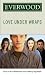 Love Under Wraps (Everwood)