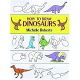 How to Draw Dinosaurs (How to Draw (Dover)) ~ Michelle Roberts