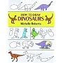How to Draw Dinosaurs (How to Draw (Dover))