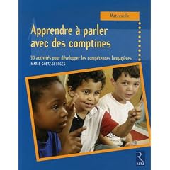 Apprendre � parler avec des comptines Maternelle : 30 activit�s pour d�velopper les comp�tences langagi�res