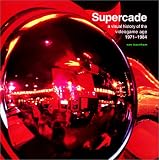 Supercade: A Visual History of the Videogame Age 1971-1984