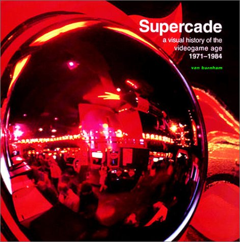 Cover image : Supercade: A Visual History of the Videogame Age, 1971-1984