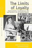 The Limits of Loyalty: Imperial Symbolism, Popular Allegiances and State Patriotism in in the Late Habsburg Monarchy (Austrian and Habsburg Studies) (Austrian and Habsburg Studies)