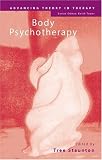 Body Psychotherapy (Advancing Theory in Therapy)
