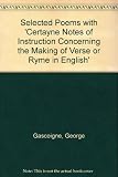 Selected poems : with 'Certayne notes of instruction concerning the making of verse or ryme in English'