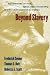 Beyond Slavery: Explorations of Race, Labor, and Citizenship in Postemancipation Societies