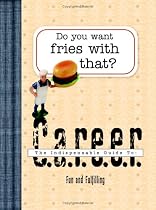 Do You Want Fries with That?: An Indispensable Guide to: Career (Indespensable Guides)