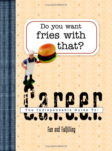 Do You Want Fries with That?: An Indispensable Guide to: Career (Indispensable Guides)