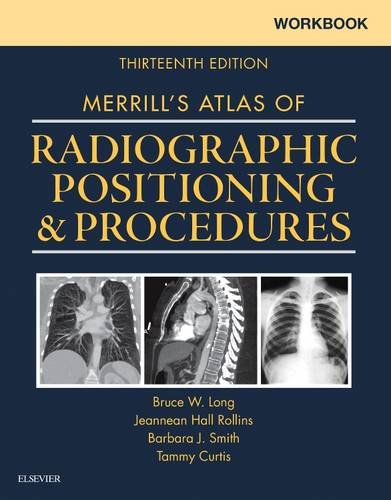 Workbook for Merrill's Atlas of Radiographic Positioning and Procedures, 13e