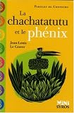 La chachatatutu et le ph�nix