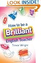 How to be a Brilliant English Teacher