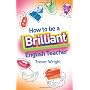 How to be a Brilliant English Teacher by Trevor Wright