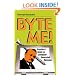 Byte Me!: Hayduke's Guide To Computer-Generated Revenge