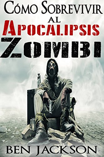 Cómo Sobrevivir al Apocalipsis Zombi (Spanish Edition)