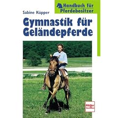 Gymnastik f�r Gel�ndepferde (Handbuch f�r Pferdebesitzer)