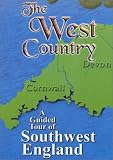 The West Country - A Guided Tour of Southwest England