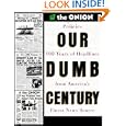 Our Dumb Century: The Onion Presents 100 Years of Headlines from America's Finest News Source