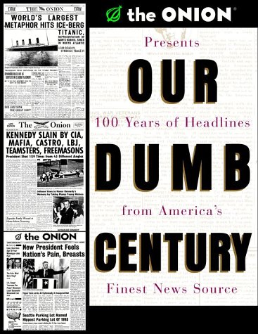City Travel Guides Discounted  Books : Our Dumb Century: The Onion Presents 100 Years of Headlines from America's Finest News Source