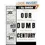 Our Dumb Century: The Onion Presents 100 Years of Headlines from America's Finest News Source