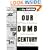 Our Dumb Century: The Onion Presents 100 Years of Headlines from America's Finest News Source