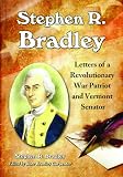 Stephen R. Bradley : letters of a Revolutionary War patriot and Vermont senator