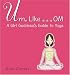 Books : Um, Like... OM: A Girl Goddess's Guide to Yoga