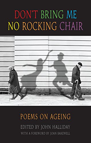 Dont Bring Me No Rocking Chair: poems on ageing (Newcastle/Bloodaxe Poetry)