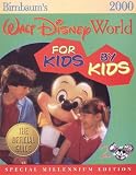 Walt Disney World for Kids by Kids 2000: Real Kids Give Honest Advice for the Most Awesome Vacation in the World (Birnbaum's Travel Guides)