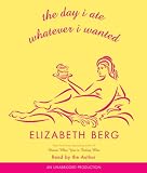 The Day I Ate Whatever I Wanted: Stories
