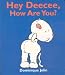 Hey Deecee, How Are You?