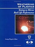 Weathering of Plastics: Testing to Mirror Real Life Performance (Plastics & Elastomers)