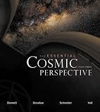 The Essential Cosmic Perspective Jeffrey O. Bennett, Megan Donahue, Nicholas Schneider, Mark Voit