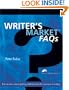 Writer's Market FAQ's: Fast answers about getting published and the business of writing
