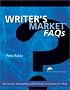 Writer's Market FAQ's: Fast answers about getting published and the business of writing