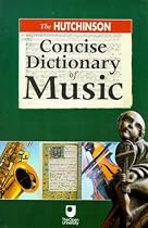 The Hutchinson Concise Dictionary of Music (Helicon arts & music)