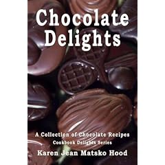 Chocolate Delights Cookbook: A Collection of Chocolate Recipes