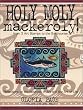 Holy Moly Mackeroly! Reflections on the Business of Art and the Art of Life