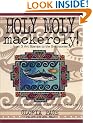 Holy Moly Mackeroly! Reflections on the Business of Art and the Art of Life