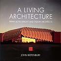 A Living Architecture: Frank Lloyd Wright and Taliesin Architects