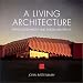 A Living Architecture: Frank Lloyd Wright and Taliesin Architects by John Rattenbury