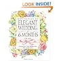 How to Plan an Elegant Wedding in 6 Months or Less: Achieving Your Dream Wedding When Time Is of the Essence