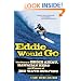 Eddie Would Go: The Story of Eddie Aikau, Hawaiian Hero and Pioneer of Big Wave Surfing