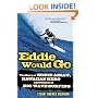 Eddie Would Go: The Story of Eddie Aikau, Hawaiian Hero and Pioneer of Big Wave Surfing
