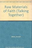 Talking together : study material for house groups. 1, Raw materials of faith