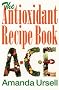 The Antioxidant Recipe Book
