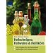 Heilweine, Heilschn�pse & Heillik�re: Edle Tropfen f�r die Gesundheit. 44 Rezepte zum Selbermachen