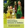 Heilweine, Heilschn�pse & Heillik�re: Edle Tropfen f�r die Gesundheit. 44 Rezepte zum Selbermachen