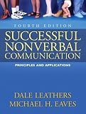 Successful Nonverbal Communication: Principles and Applications (4th Edition)