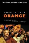 Revolution in Orange: The Origins of Ukraine’s Democratic Breakthrough