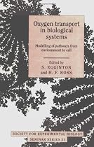 Oxygen Transport in Biological Systems: Modelling of Pathways from Environment to Cell (Society for Experimental Biology Seminar Series)
